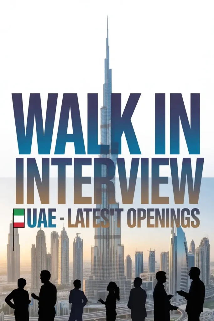 Walk in interview in UAE for latest Dubai and Abu Dhabi job vacancies